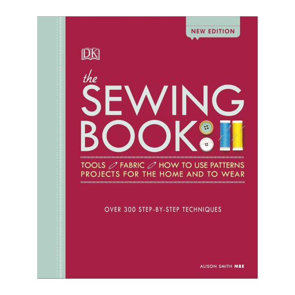 The Sewing Book New Edition: Over 300 Step-by-Step