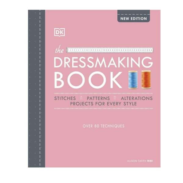 The Dressmaking Book: Over 80 Techniques Step by Step